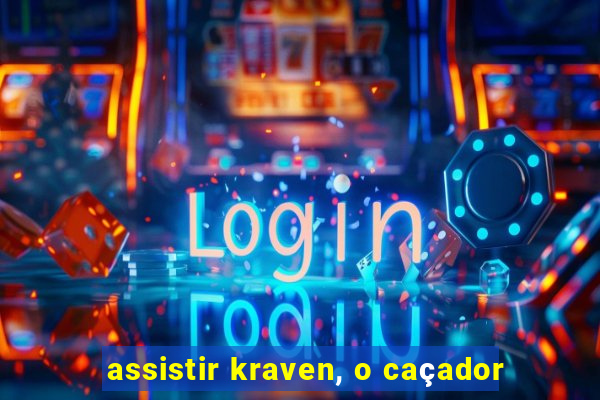 assistir kraven, o caçador